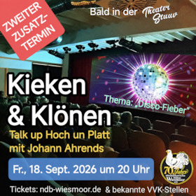 Kieken & Klönen - Talk up Platt mit Johann Ahrends - Thema „Disco-Fieber" - ZUSATZTERMIN