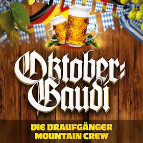 Die Oktober Gaudi mit den Draufgängern und der Mountain-Crew! - präsentiert von ATeams & Thomann-Management