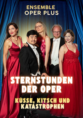 OperPLUS - "Musiktheater für alle" Premiere - STERNSTUNDEN DER OPER - Küsse, Kitsch und Katastrophen