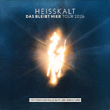 HEISSKALT - Das bleibt hier Tour 2026 - Vom Stehen und Fallen & mit Liebe gebraut