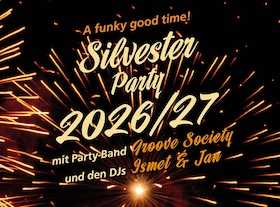 SILVESTER-PARTY 2026/27 - mit: Groove Society (Band), Ismet & Jan (DJs), Karaoke-Bar, Empfangsdrink