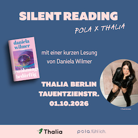 Silent Reading: Thalia x pola mit Daniela Wilmer in Berlin