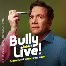 Bully leider live! - Garantiert ohne Programm