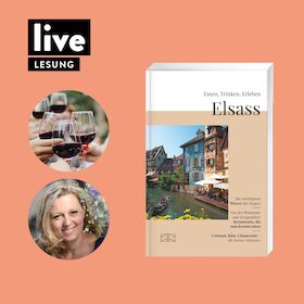 LESUNG: Essen, Trinken, Erleben - Elsass