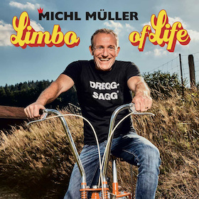 MICHL MÜLLER "Limbo of Life" - Opener: Berta Epple