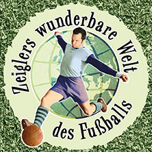 Immer Glück ist Können! Zeiglers wunderbare Welt des Fußballs – LIVE