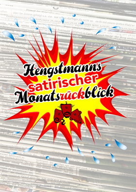 Hengstmanns satirischer Monatsrückblick