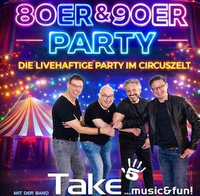 80er / 90er Party - ...die livehaftige Party im Circuszelt