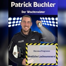 Patrick Büchler - Der Wachtmeister – Amtliche Lachnummern