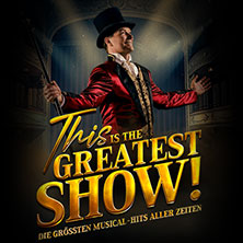 This is THE GREATEST SHOW! - Die größten Musical Hits aller Zeiten - Tour 2027