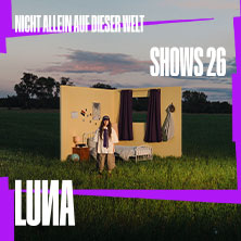 LUNA - Nicht allein auf dieser Welt - Shows 2026