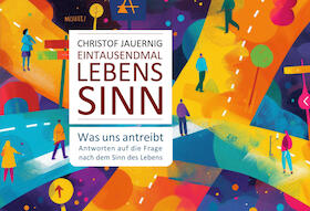 Eintausendmal Lebenssinn - Was uns antreibt