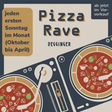 Pizza Rave im Degginger