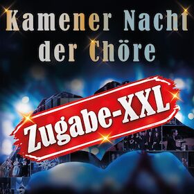 Kamener Nacht der Chöre - Zugabe-XXL | Zusatz-Show
