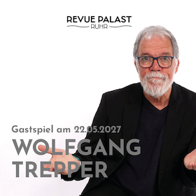 Wolfgang Trepper - Live im RevuePalast Ruhr 2027
