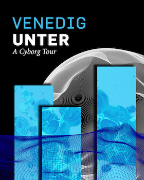 VENEDIG UNTER - A Cyborg Tour