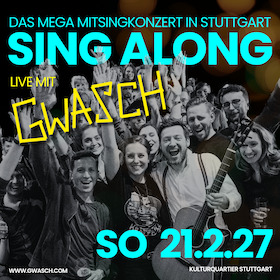 Sing-Along mit Gwasch - DAS MEGA-MITSINGKONZERT IN STUTTGART