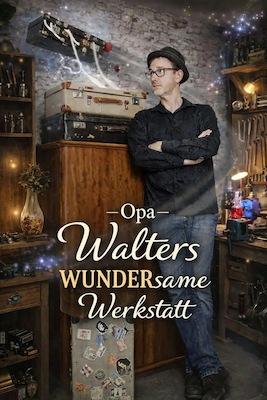 Opa Walters WUNDERsame Werkstatt – Familienzaubershow