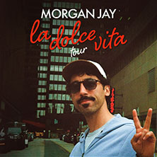 Morgan Jay - La Dolce Vita Tour