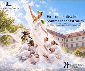 „Ein musikalischer Sommernachtstraum 2027 auf Schloss Hartenfels Torgau“ - Ein Spiel nach William Shakespeares Komödie zur Musik von Felix Mendelssohn Bartholdy