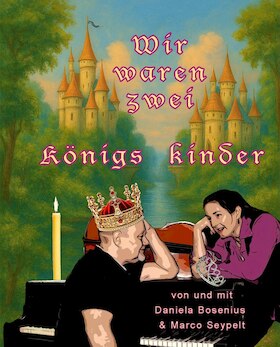 Wir waren zwei Königskinder mit Daniela Bosenius & Marco Seypelt - Wir waren zwei Königskinder