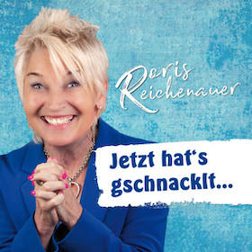 Doris Reichenauer - Jetzt hat's gschnacklt...